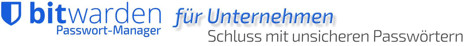 Bitwarden für Unternehmen - Schluss mit unsicheren Passwörtern